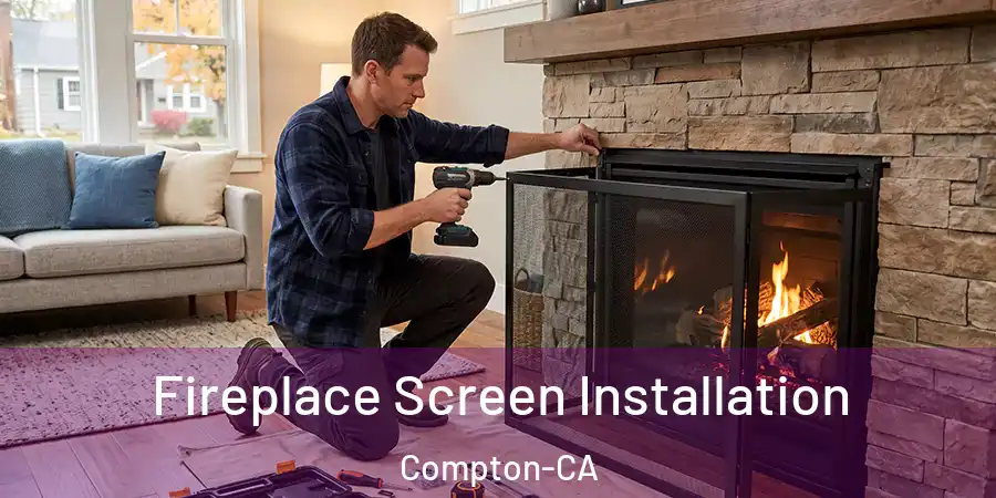  Fireplace Screen Installation Compton-CA