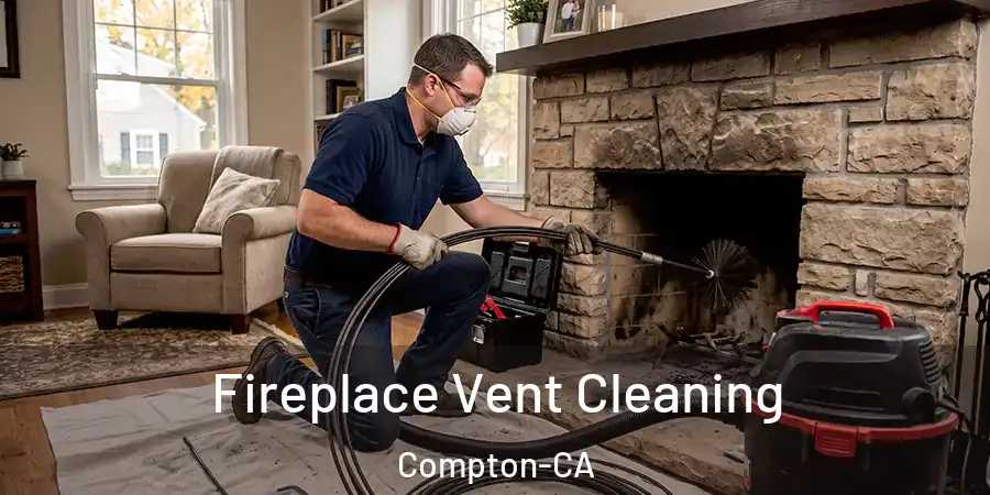 Fireplace Vent Cleaning Compton-CA